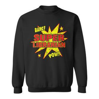 Super Librarian Super Power Public Library Sweatshirt | Mazezy