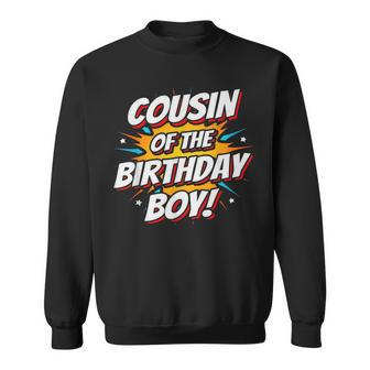 Superhero Party Comics Birthday Cousin Of Birthday Boy Sweatshirt | Mazezy