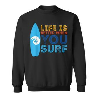 Surfing Life Is Better When U Surf Surfer Sweatshirt | Mazezy