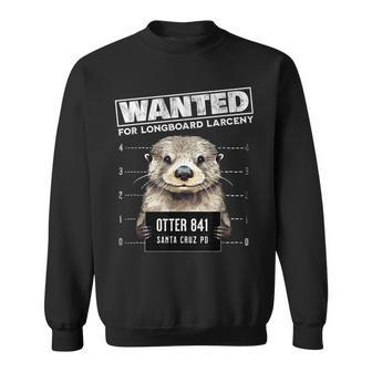 Surfing Otter 841 Wanted For Long Board Larceny Funny Cali Sweatshirt - Thegiftio UK