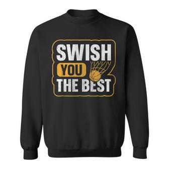 Swish You The Best Pun For A Basketball Supporter  Sweatshirt