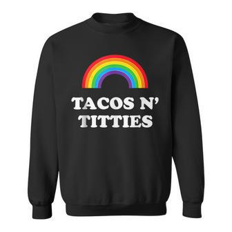 Tacos And Titties Funny Lgbt Gay Pride Gifts Lesbian Lgbtq Sweatshirt | Mazezy