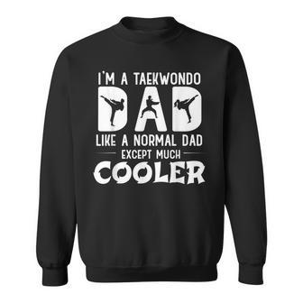 Taekwondo Dad Like Normal Dad Martial Arts Sweatshirt | Mazezy