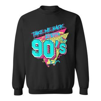 Take Me Back To The 90S Born 1990S Nostalgia 90S Birthday 90S Vintage Designs Funny Gifts Sweatshirt | Mazezy UK