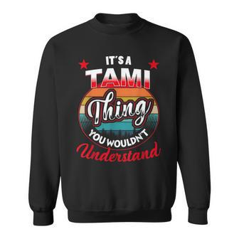 Tami Retro Name Its A Tami Thing Sweatshirt | Mazezy AU