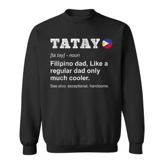 Tatay Filipino Dad Definition Philopino Father Day Pinoy Dad Sweatshirt - Seseable