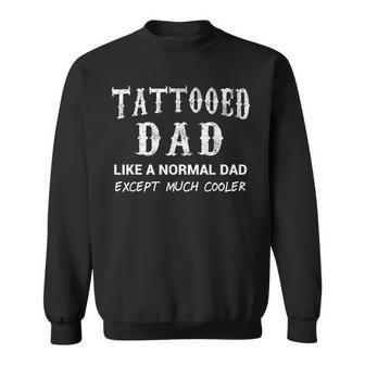 Tattooed Dad Cool Tattoo Fathers Day Sweatshirt | Mazezy