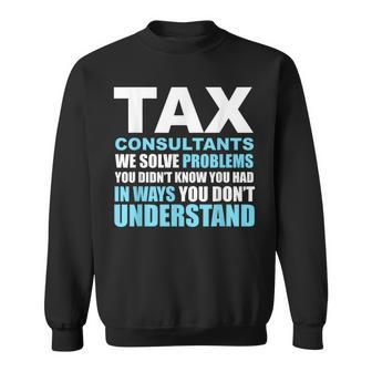 Tax Consultants Solve Problems Sweatshirt | Mazezy