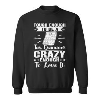 Tax Examiner Tough Enough Sweatshirt | Mazezy