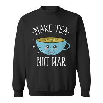 Make Tea Not War Tea Lover T Sweatshirt | Mazezy