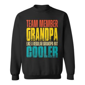 Team Member Grandpa - Like A Regular Grandpa But Cooler Sweatshirt | Mazezy