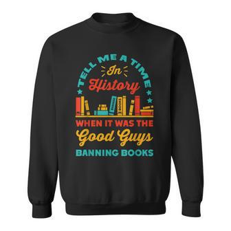 Tell Me A Time In History Book Lover Read Banned Books Sweatshirt | Mazezy