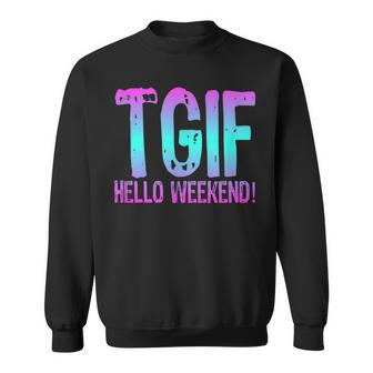 Tgif Hello Weekend Fun Friday T Ombre Distressed Word Sweatshirt | Mazezy