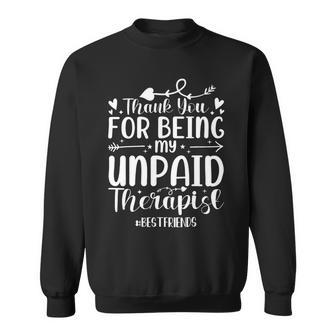 Thank You For Being My Unpaid Therapist Bestfriends Sweatshirt - Monsterry CA