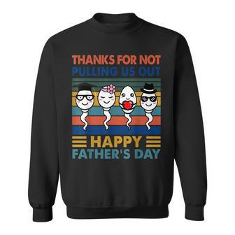 Thanks Dad For Not Pulling Us Out Happy Fathers Day Sweatshirt | Mazezy