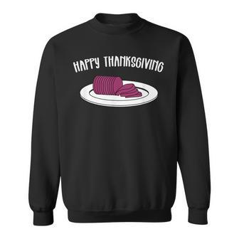 Thanksgiving Canned Cranberry Sauce Is Jellied Sweatshirt | Mazezy