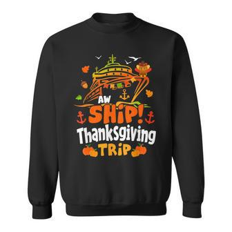 Thanksgiving Cruise Ship Aw Ship It's A Thankful Trip Turkey Sweatshirt - Seseable
