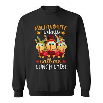 Thanksgiving Day My Favorite Turkeys Call Me Lunch Lady Sweatshirt - Thegiftio UK