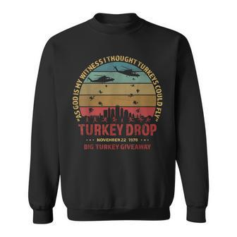 Thanksgiving Turkey Drop As God Is My Witness Turkeys Fly Sweatshirt - Monsterry