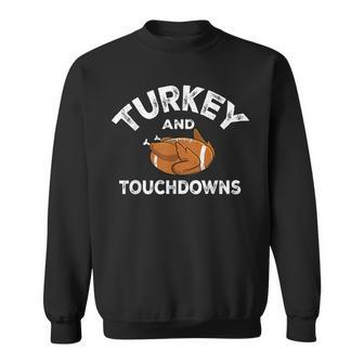 Thanksgiving Turkey And Touchdowns Football Sweatshirt - Monsterry