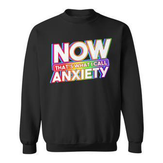 Now That's What I Call Anxiety Retro Mental Health Awareness Sweatshirt | Mazezy