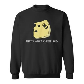 That's What Cheese Said T Cheese Pun Sweatshirt | Mazezy