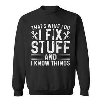 That's What I Do I Fix Stuff And Things Saying Sweatshirt - Thegiftio UK