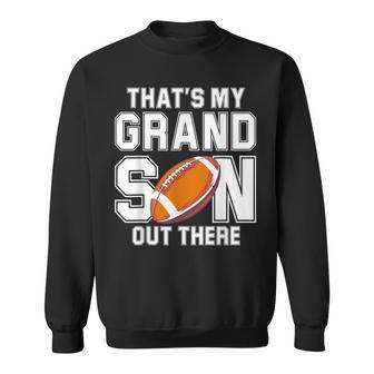 That's My Grandson Out There Football Family Sweatshirt | Mazezy