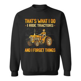 That's What I Do I Ride Tractors Sweatshirt - Seseable