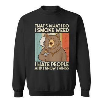 Thats What I Do I Smoke Weed Ihate People And I Know Things Sweatshirt | Mazezy