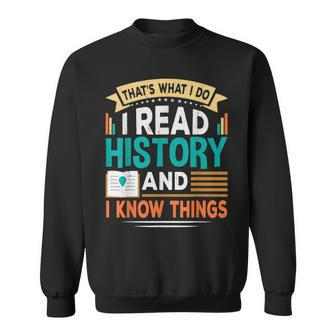 That´S What I Do I Read History And I Know Things Sweatshirt | Mazezy AU