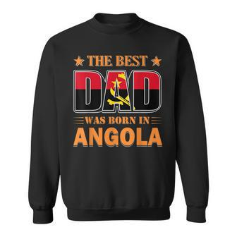 The Best Dad Was Born In Angola Sweatshirt | Mazezy