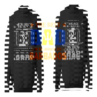 The Best Dad Was Born In Barbados Sweatshirt | Mazezy