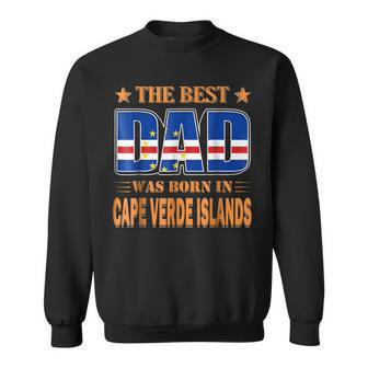 The Best Dad Was Born In Cape Verde Islands Sweatshirt | Mazezy