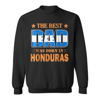 The Best Dad Was Born In Honduras Sweatshirt | Mazezy