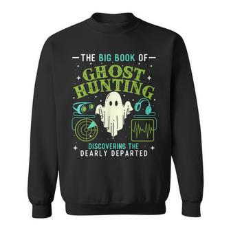 The Big Book Of Ghost Hunting Paranormal Investigator Hunting Funny Gifts Sweatshirt | Mazezy