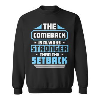 The Comeback Is Always Greater Than The Setback Motivational Sweatshirt | Mazezy