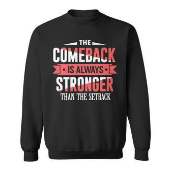 The Comeback Is Always Stronger Than Setback Motivational Sweatshirt | Mazezy