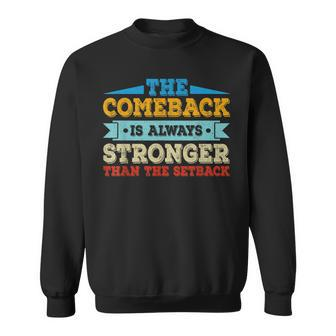 The Comeback Is Motivational Quote Inspirational Saying Sweatshirt | Mazezy