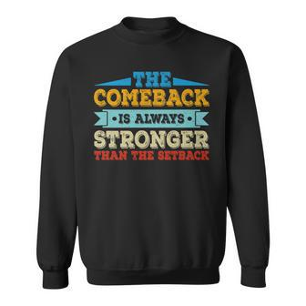 The Comeback Is Motivational Quote - Inspirational Saying Sweatshirt | Mazezy