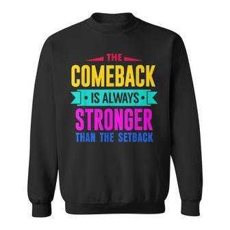 The Comeback Is Motivational Quote Inspirational Sweatshirt | Mazezy