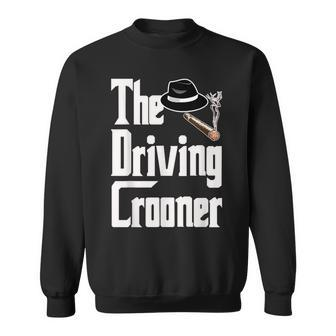 The Driving Crooner I Think You Should Leave Sweatshirt - Monsterry DE