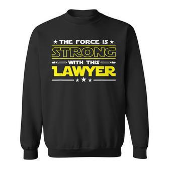 The Force Is Strong With This Lawyer Funny Job Gift Sweatshirt | Mazezy