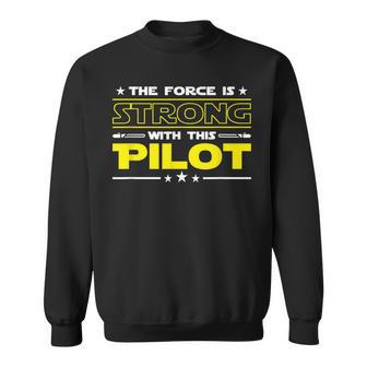 The Force Is Strong With This Pilot Funny Job Gift Sweatshirt | Mazezy