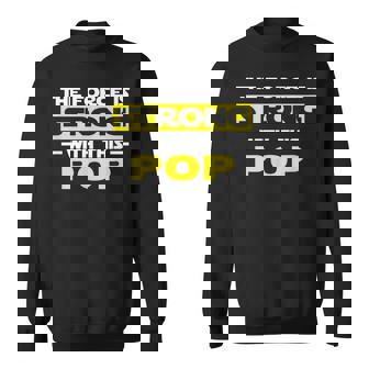 The Force Is Strong With This Pop Funny Father’S Day Grandpa Gift For Mens Sweatshirt | Mazezy