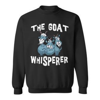 The Goat Whisperer Funny Goat Lover Farmer Gift Gifts For Goat Lovers Funny Gifts Sweatshirt | Mazezy