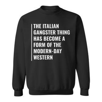 The Italian Gangster Quote Mafia Saying Sweatshirt | Mazezy