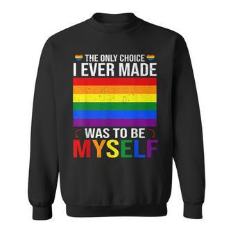 The Only Choice I Made Was To Be Myself Flag Lgbt Gay Pride Sweatshirt | Mazezy