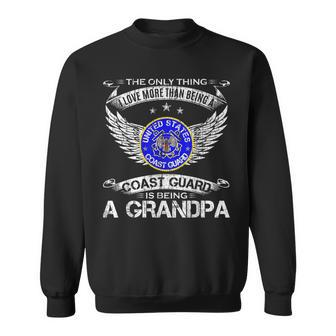 The Only Thing I Love More Than Being A Coast Guard Grandpa Grandpa Funny Gifts Sweatshirt | Mazezy