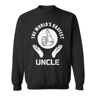 The Worlds Okayest Uncle Appreciation Gift Sweatshirt | Mazezy